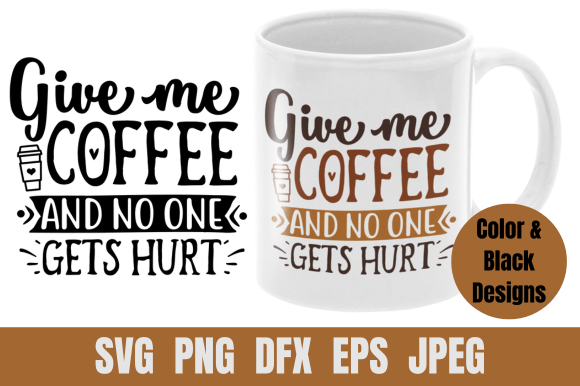 Coffee SVG: Give Me Coffee and No One Gets Hurt