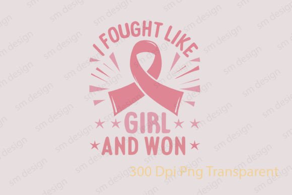 Empowering Graphics for Crafts: Breast I Fought Like a Girl Cancer SVG