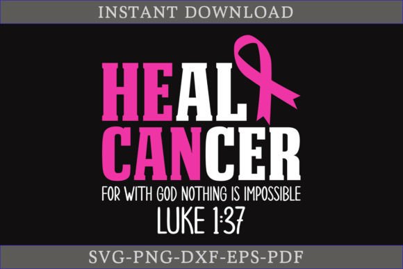 Heal Cancer for with God Nothing is SVG: A Graphics Asset for Crafts