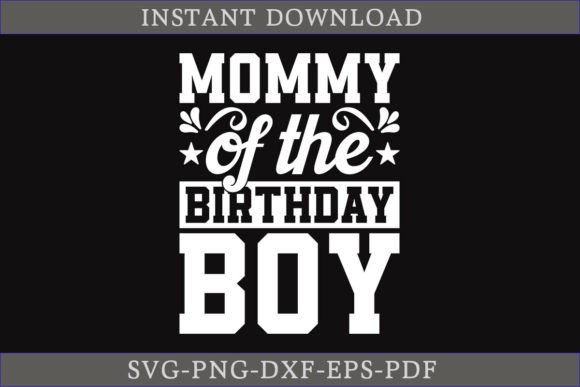 Mommy of the Birthday Boy SVG Cut File