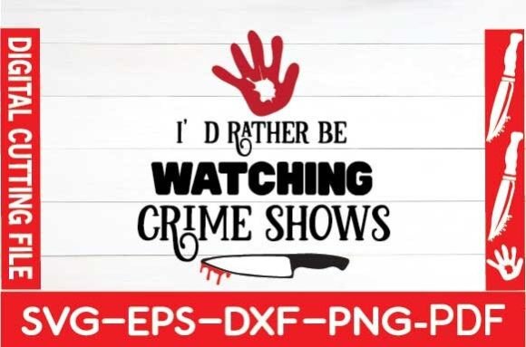 Review: I'd Rather Be Watching Crime Shows Svg